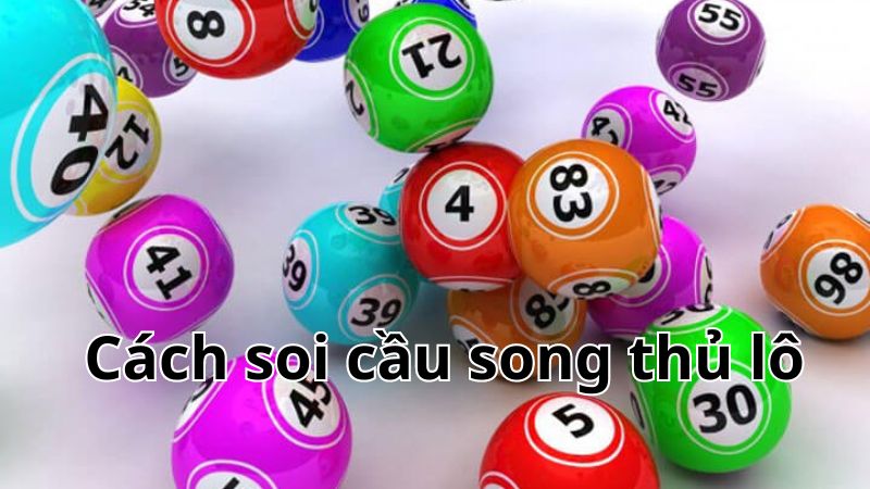 Cách soi cầu song thủ lô